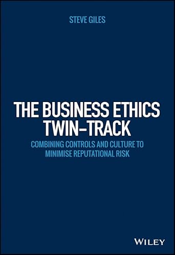 9781118785379: The Business Ethics Twin-Track: Combining Controls and Culture to Minimise Reputational Risk (Wiley Corporate F&a)