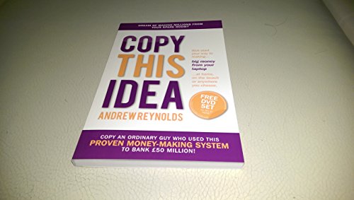 Beispielbild fr Copy This Idea: Kick-start Your Way to Making Big Money from Your Laptop at Home, on the Beach or anywhere you Choose zum Verkauf von Goldstone Books