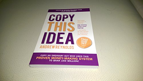 Imagen de archivo de Copy This Idea: Kick-start Your Way to Making Big Money from Your Laptop at Home, on the Beach or anywhere you Choose a la venta por Goldstone Books