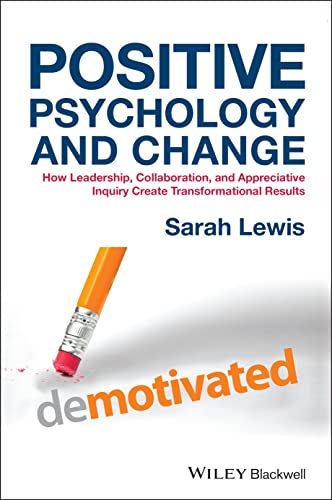 Imagen de archivo de Positive Psychology and Change: How Leadership, Collaboration and Appreciative Inquiry Create Transformational Results a la venta por WorldofBooks