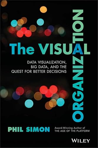 Stock image for The Visual Organization: Data Visualization, Big Data, and the Quest for Better Decisions (Wiley and SAS Business Series) for sale by Chiron Media