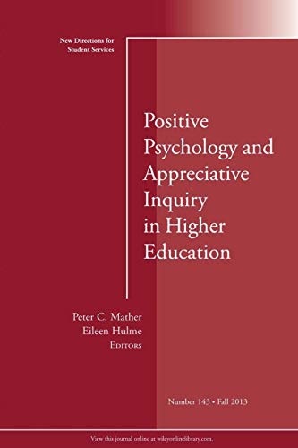Stock image for Positive Psychology and Appreciative Inquiry in Higher Education: New Directions for Student Services, Number 143 for sale by BooksRun