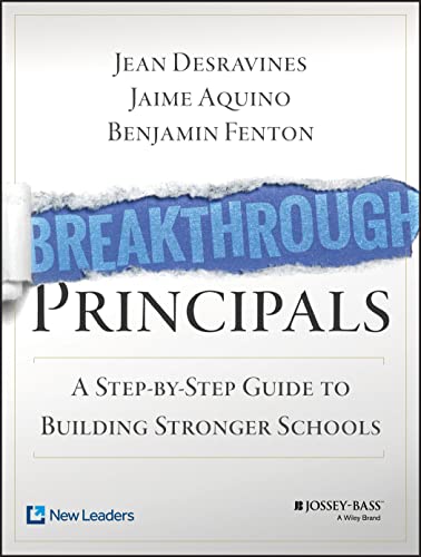 Stock image for Breakthrough Principals: A Step-by-Step Guide to Building Stronger Schools for sale by Goodwill of Colorado