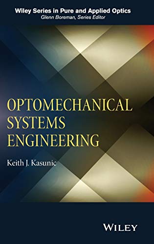 Imagen de archivo de Optomechanical Systems Engineering (Wiley Series in Pure and Applied Optics) a la venta por Book Alley