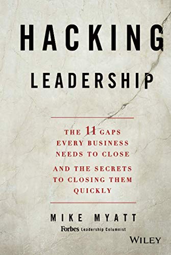 Beispielbild fr Hacking Leadership: The 11 Gaps Every Business Needs to Close and the Secrets to Closing Them Quickly zum Verkauf von Wonder Book