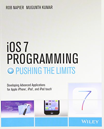 Beispielbild fr iOS 7 Programming Pushing the Limits : Develop Advance Applications for Apple iPhone, iPad, and iPod Touch zum Verkauf von Better World Books