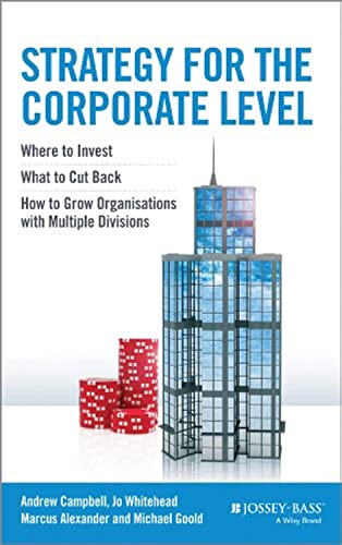 Beispielbild fr Strategy for the Corporate Level: Where to Invest, What to Cut Back and How to Grow Organisations with Multiple Divisions zum Verkauf von ThriftBooks-Dallas