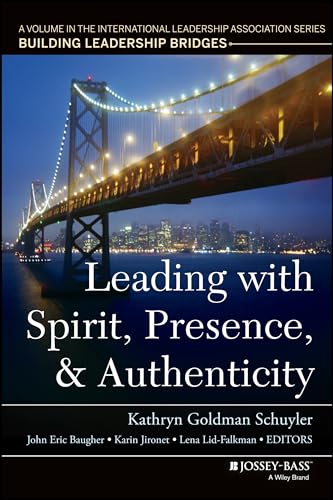 Stock image for Leading with Spirit, Presence, and Authenticity: A Volume in the International Leadership Association Series, Building Leadership Bridges for sale by Gulf Coast Books