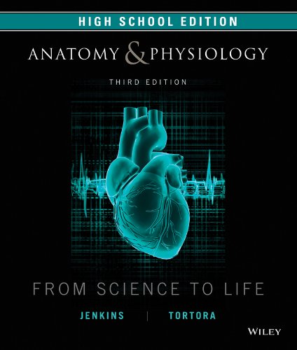 Anatomy and Physiology: From Science to Life, Wiley High School Edition (9781118820780) by Tortora, Gerard J.