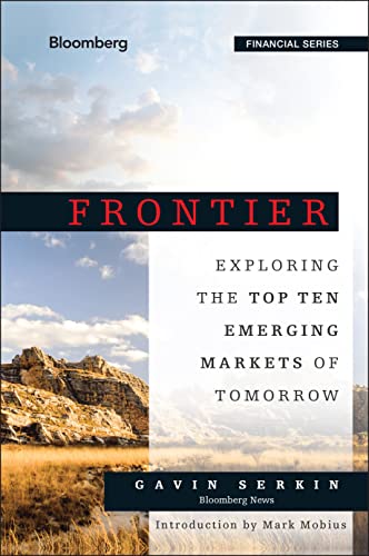 9781118823736: Frontier: Exploring the Top Ten Emerging Markets of Tomorrow (Bloomberg Financial)