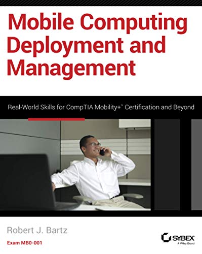 Stock image for Mobile Computing Deployment and Management: Real World Skills for CompTIA Mobility+ Certification and Beyond for sale by HPB-Red