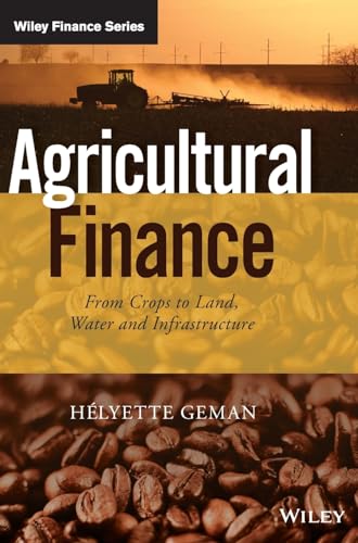 9781118827383: Agricultural Finance: From Crops to Land, Water and Infrastructure (The Wiley Finance Series)