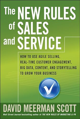 Stock image for The New Rules of Sales and Service: How to Use Agile Selling, Real-Time Customer Engagement, Big Data, Content, and Storytelling to Grow Your Business for sale by Goodwill of Colorado