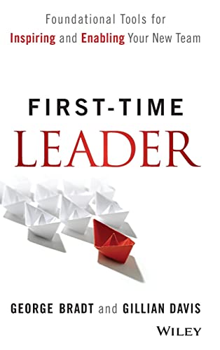 Stock image for First-Time Leader: Foundational Tools for Inspiring and Enabling Your New Team for sale by ZBK Books
