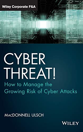 9781118836354: Cyber Threat!: How to Manage the Growing Risk of Cyber Attacks (Wiley Corporate F&A)