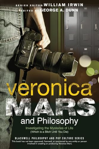 Stock image for Veronica Mars and Philosophy: Investigating the Mysteries of Life (Which is a Bitch Until You Die) (The Blackwell Philosophy and Pop Culture Series) for sale by Lakeside Books