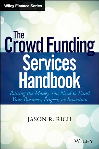 9781118853009: The Crowd Funding Services Handbook: Raising the Money You Need to Fund Your Business, Project, or Invention (Wiley Finance)