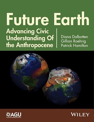 9781118854303: Future Earth: Advancing Civic Understanding of the Anthropocene: 203 (Geophysical Monograph Series)