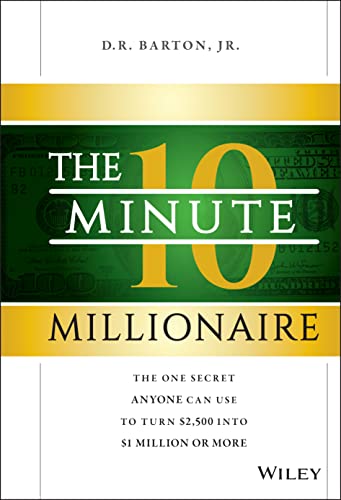9781118856703: The 10-Minute Millionaire: The One Secret Anyone Can Use to Turn $2,500 into $1 Million or More