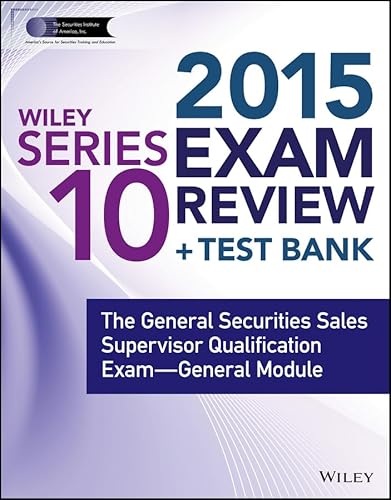 Imagen de archivo de Wiley Series 10 Exam Review 2015 + Test Bank: The General Securities Sales Supervisor Qualification Examination--General Module (Wiley FINRA) a la venta por dsmbooks