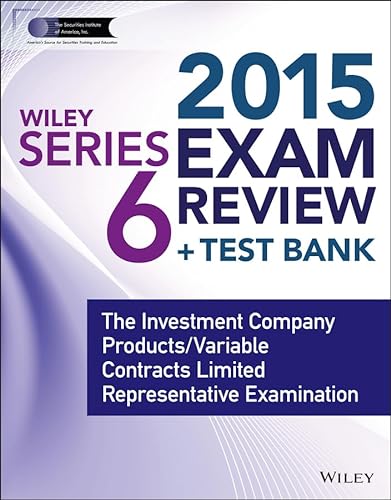 Imagen de archivo de Wiley Series 6 Exam Review 2015 + Test Bank: The Investment Company Products / Variable Contracts Limited Representative Examination (Wiley FINRA) a la venta por HPB-Red