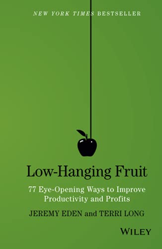 Beispielbild fr Low-Hanging Fruit : 77 Eye-Opening Ways to Improve Productivity and Profits zum Verkauf von Better World Books