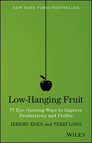 9781118857922: Low-Hanging Fruit: 77 Eye-Opening Ways to Improve Productivity and Profits-