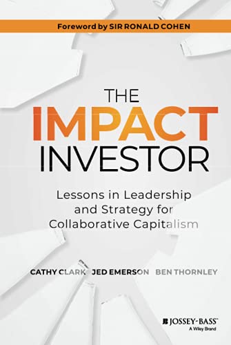 Imagen de archivo de The Impact Investor: Lessons in Leadership and Strategy for Collaborative Capitalism a la venta por Anybook.com