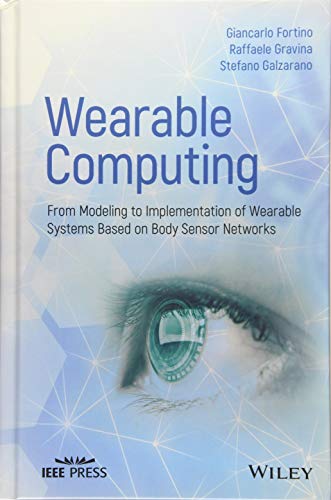 9781118864579: Wearable Computing: From Modeling to Implementation of Wearable Systems based on Body Sensor Networks (Wiley - IEEE)