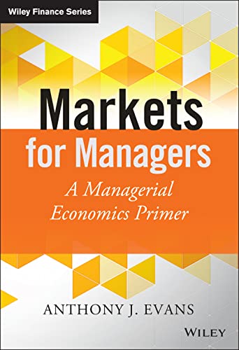 Beispielbild fr Markets for Managers: A Managerial Economics Primer (The Wiley Finance Series) zum Verkauf von HPB-Red
