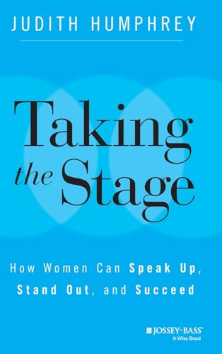 Beispielbild fr Taking the Stage : How Women Can Speak up, Stand Out, and Succeed zum Verkauf von Better World Books