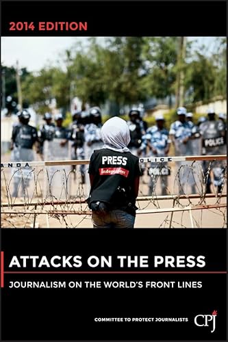 Beispielbild fr Attacks on the Press 2014 : Journalism on the World's Front Lines zum Verkauf von Better World Books