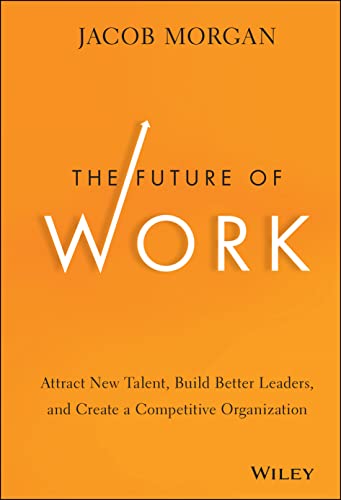 Imagen de archivo de The Future of Work: Attract New Talent, Build Better Leaders, and Create a Competitive Organization a la venta por SecondSale