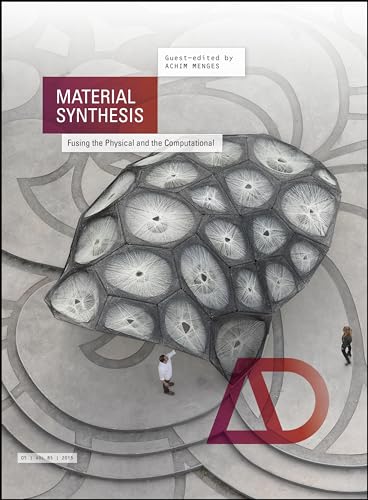 Imagen de archivo de Material Synthesis: Fusing the Physical and the Computational (Architectural Design) a la venta por Books Unplugged