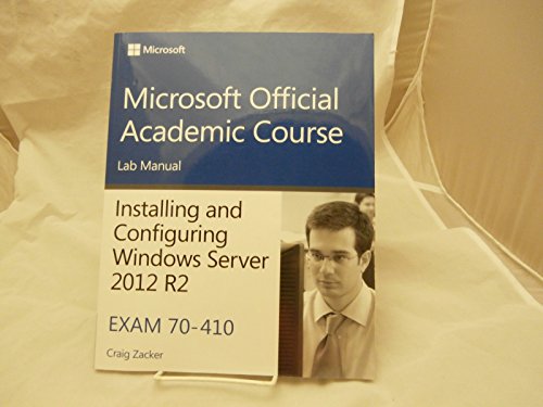 9781118882290: 70-410 Installing and Configuring Windows Server 2012 R2 Lab Manual (Microsoft Official Academic Course Series)