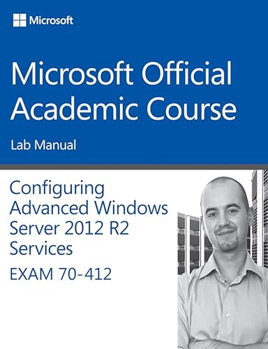 Immagine dell'editore per 70-412 Configuring Advanced Windows Server 2012 Services R2 Lab Manual venduto da ThriftBooks-Atlanta