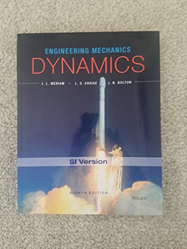 Engineering Mechanics: Dynamics - Meriam, James L.; Kraige, L. G.; Bolton, J. N.