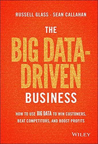 Stock image for The Big Data-Driven Business: How to Use Big Data to Win Customers, Beat Competitors, and Boost Profits for sale by Open Books