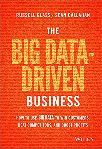 9781118889800: The Big Data-Driven Business: How to Use Big Data to Win Customers, Beat Competitors, and Boost Profits