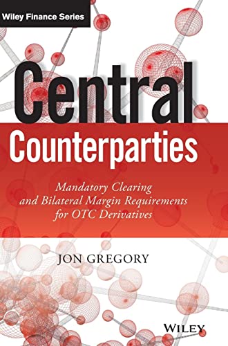 9781118891513: Central Counterparties: Mandatory Central Clearing and Initial Margin Requirements for OTC Derivatives (The Wiley Finance Series)