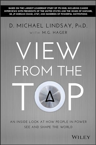 Imagen de archivo de View From the Top: An Inside Look at How People in Power See and Shape the World a la venta por SecondSale