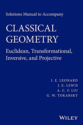 9781118903520: Solutions Manual to Accompany Classical Geometry:Euclidean, Transformational, Inversive, and Projective