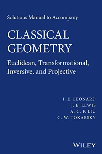 Stock image for Solutions Manual to Accompany Classical Geometry : Euclidean, Transformational, Inversive, and Projective for sale by Better World Books