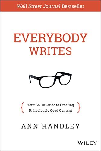 Stock image for Everybody Writes: Your Go-To Guide to Creating Ridiculously Good Content for sale by SecondSale