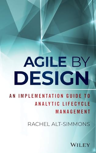 Imagen de archivo de Agile by Design An Implementation Guide to Analytic Lifecycle Management a la venta por TextbookRush