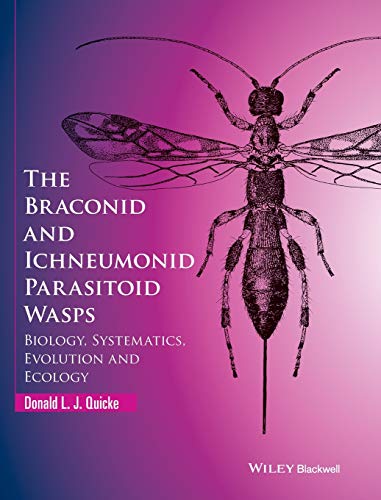 9781118907054: The Braconid and Ichneumonid Parasitoid Wasps: Biology, Systematics, Evolution and Ecology