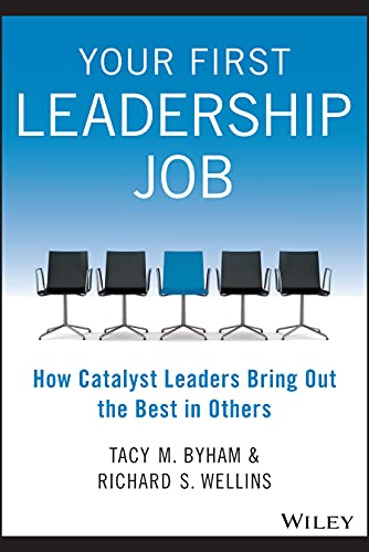 Beispielbild fr Your First Leadership Job: How Catalyst Leaders Bring Out the Best in Others zum Verkauf von SecondSale