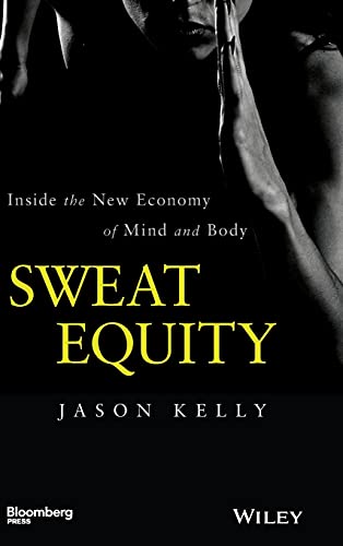 Beispielbild fr Sweat Equity: Inside the New Economy of Mind and Body (Bloomberg) zum Verkauf von WorldofBooks
