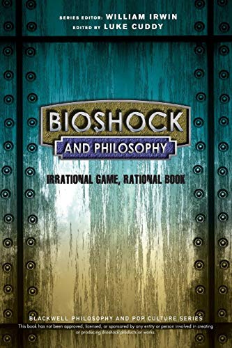 Beispielbild fr BioShock and Philosophy: Irrational Game, Rational Book (The Blackwell Philosophy and Pop Culture Series) zum Verkauf von Lakeside Books