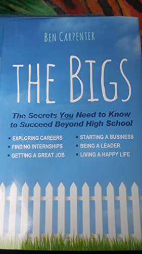 Beispielbild fr The Bigs : The Secrets Nobody Tells Students and Young Professional about How to Find a Great Job, Do a Great Job, Be a Leader, Start a Business, Stay Out of Trouble, and Live a Happy Life zum Verkauf von Better World Books